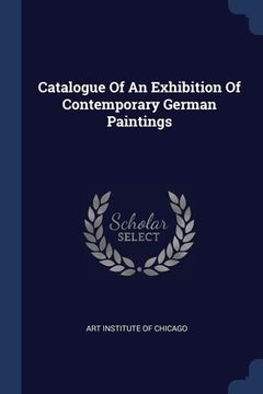portada Catalogue Of An Exhibition Of Contemporary German Paintings (en Inglés)