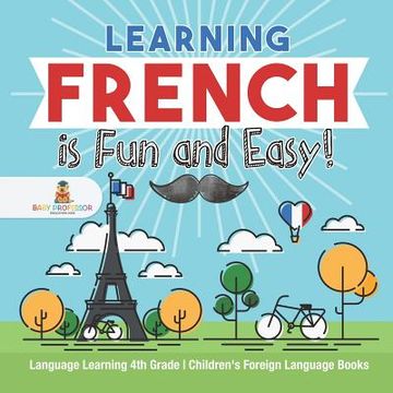 portada Learning French is Fun and Easy! - Language Learning 4th Grade Children's Foreign Language Books