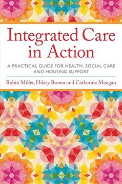 portada Integrated Care in Action: A Practical Guide for Health, Social Care and Housing Support (en Inglés)