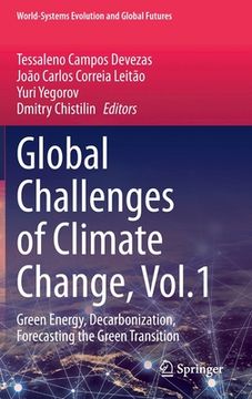portada Global Challenges of Climate Change, Vol.1: Green Energy, Decarbonization, Forecasting the Green Transition (en Inglés)