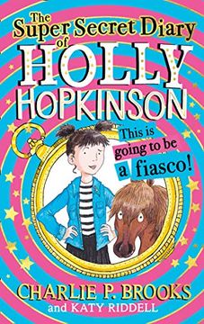 portada The Super-Secret Diary of Holly Hopkinson: This is Going to be a Fiasco: Book 1 (en Inglés)