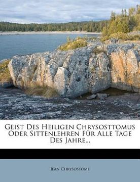 portada Geist Des Heiligen Chrysosttomus Oder Sittenlehren Fur Alle Tage Des Jahre... (en Alemán)