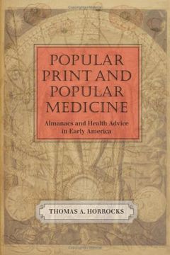 portada Popular Print and Popular Medicine: Almanacs and Health Advice in Early America (Studies in Print Culture and the History of the Book) (en Inglés)