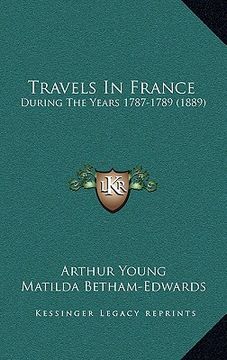 portada travels in france: during the years 1787-1789 (1889) (en Inglés)