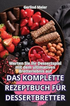 portada Das Komplette Rezeptbuch Für Dessertbretter (en Alemán)