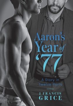 portada Aaron'S Year of '77: A Story in Twelve Parts (en Inglés)