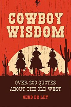 portada Cowboy Wisdom: Over 200 Quotes About the old West (en Inglés)