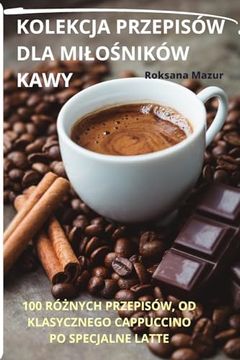 portada Kolekcja Przepisów Dla MiloŚników Kawy (en Polaco)