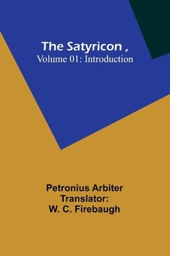 portada The Satyricon, Volume 01: Introduction (en Inglés)