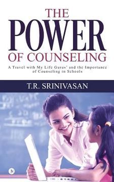 portada The Power of Counseling: A Travel with My Life Gurus' and the Importance of Counseling in Schools (in English)