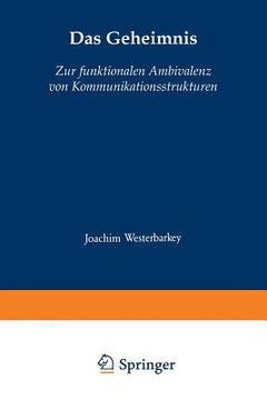 portada Das Geheimnis: Zur Funktionalen Ambivalenz Von Kommunikationsstrukturen (en Alemán)