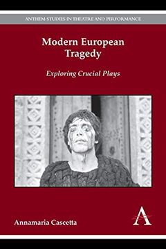 portada Modern European Tragedy: Exploring Crucial Plays (Anthem Studies in Theatre and Performance)