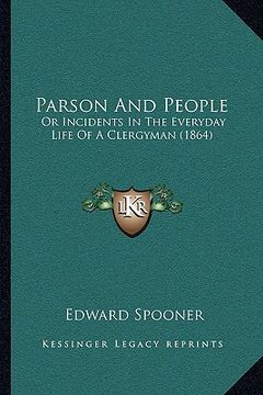 portada parson and people: or incidents in the everyday life of a clergyman (1864) (en Inglés)