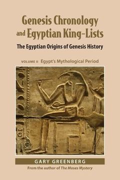 portada Genesis Chronology and Egyptian King-Lists: The Egyptian Origins of Genesis History, Volume ii: Egypt's Mythological Period (in English)