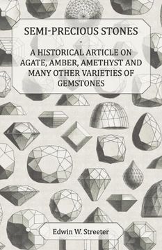 portada Semi-Precious Stones - a Historical Article on Agate, Amber, Amethyst and Many Other Varieties of Gemstones 