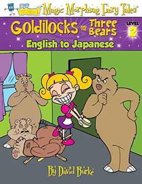 portada GOLDILOCKS AND THE THREE BEARS: English to Japanese, Level 2: Volume 2 (Hey Wordy Magic Morphing Fairy Tales)