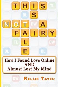 portada This is NOT a Fairy Tale: How I Found Love Online and Almost Lost My Mind (en Inglés)