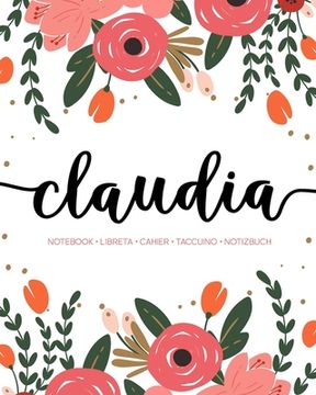portada Claudia: Notebook - Libreta - Cahier - Taccuino - Notizbuch: 110 pages paginas seiten pagine: Modern Florals First Name Noteboo (en Inglés)