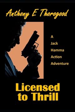 portada Licensed to Thrill: A Jack Hamma Action Adventure (en Inglés)