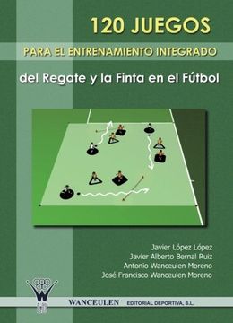 portada 120 juegos para el entrenamiento integrado del regate y la finta en el fútbol (in Spanish)