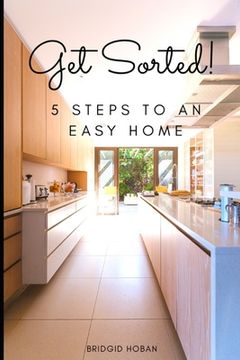 portada Get Sorted!: 5 Steps to an Easy Home (in English)