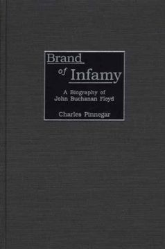 portada Brand of Infamy: A Biography of John Buchanan Floyd