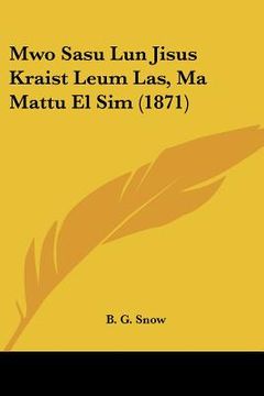 portada mwo sasu lun jisus kraist leum las, ma mattu el sim (1871) (en Inglés)