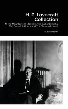 portada H. P. Lovecraft Collection: At the Mountains of Madness, The Call of Cthulhu, The Dunwich Horror and The Shunned House (en Inglés)