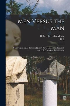 portada Men Versus the man; a Correspondence Between Robert Rives La Monte, Socialist, and H.L. Mencken, Individualist (en Inglés)