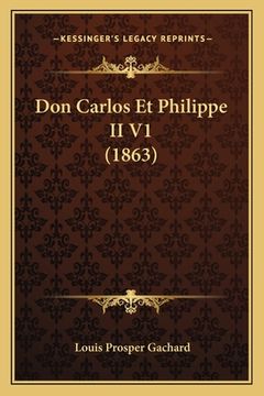 portada Don Carlos Et Philippe II V1 (1863) (en Francés)