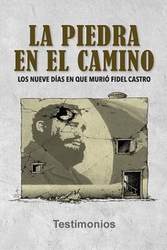 portada La piedra en el camino: Los nueve días en que murió Fidel Castro