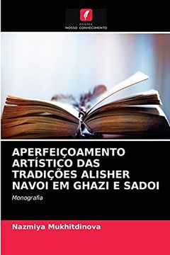 portada Aperfeiçoamento Artístico das Tradições Alisher Navoi em Ghazi e Sadoi: Monografia (en Portugués)