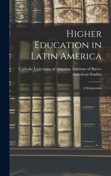 portada Higher Education in Latin America: a Symposium