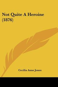 portada not quite a heroine (1876) (en Inglés)
