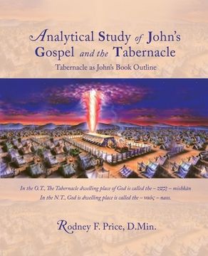 portada Analytical Study of John's Gospel and the Tabernacle: Tabernacle as John's Book Outline (en Inglés)