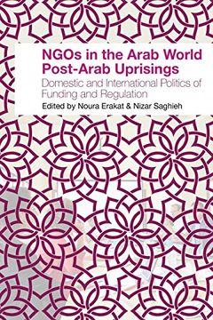 portada Ngos in the Arab World Post-Arab Uprisings: Domestic and International Politics of Funding and Regulation (en Inglés)
