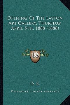 portada opening of the layton art gallery, thursday, april 5th, 1888 (1888)