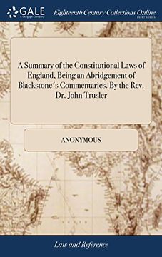 portada A Summary of the Constitutional Laws of England, Being an Abridgement of Blackstone's Commentaries. By the Rev. Dr. John Trusler 