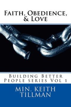 portada Faith, Obedience, & Love: Building Better People Series Vol 1 (in English)