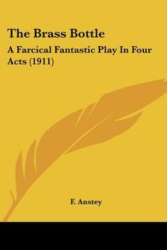 portada the brass bottle: a farcical fantastic play in four acts (1911) (en Inglés)
