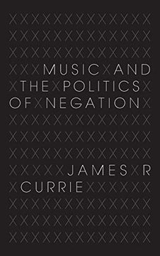portada Music and the Politics of Negation (Musical Meaning and Interpretation) 