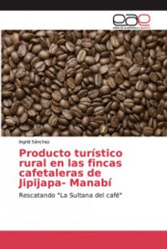 portada Producto Turístico Rural en las Fincas Cafetaleras de Jipijapa- Manabí: Rescatando "la Sultana del Café" (in Spanish)