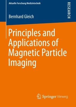 portada Principles and Applications of Magnetic Particle Imaging (Aktuelle Forschung Medizintechnik – Latest Research in Medical Engineering)