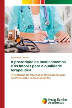 portada A Prescrição de Medicamentos e os Fatores Para a Qualidade Terapêutica: Prevalência de Interações Medicamentosas em Potencial e Como Maneja-Las (en Portugués)