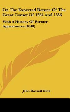 portada on the expected return of the great comet of 1264 and 1556: with a history of former appearances (1848) (in English)