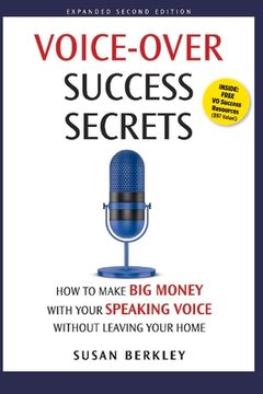 portada Voice-Over Success Secrets: How to Make Big Money with Your Speaking Voice Without Leaving Your Home