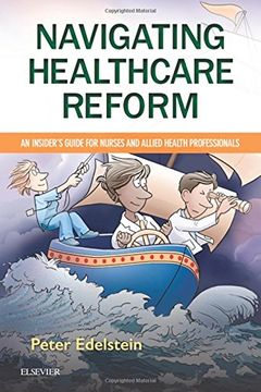 portada Navigating Healthcare Reform: An Insider's Guide for Nurses and Allied Health Professionals, 1e