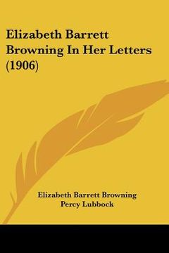 portada elizabeth barrett browning in her letters (1906) (in English)