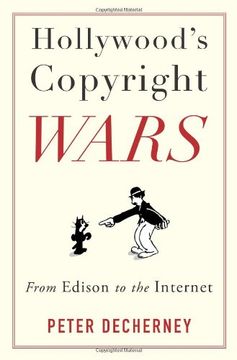 portada Hollywood's Copyright Wars: From Edison to the Internet (Film and Culture Series) (in English)