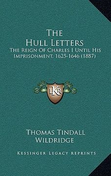 portada the hull letters: the reign of charles i until his imprisonment, 1625-1646 (1887) (en Inglés)